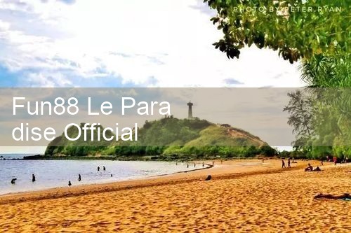 ลงทะเบียนเว็บไซต์ Fun88 Le Paradise อย่างเป็นทางการ|Play8|fun88|m88